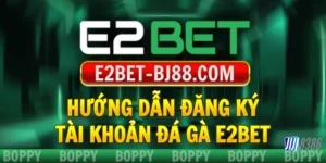 huong-dan-dang-ky-tai-khoan-da-ga-tai-e2bet